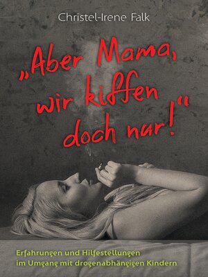 cover image of "Aber Mama--wir kiffen doch nur!"